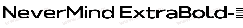 NeverMind ExtraBold字体转换 NeverMind ExtraBold字体转换